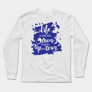 Life is like the ocean it goes up and down. hand lettering. Long Sleeve T-Shirt